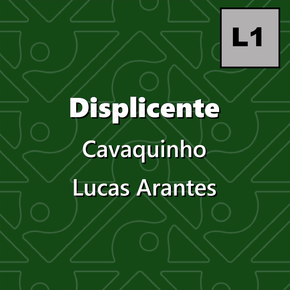 Displicente, Cavaquinho - Level 1