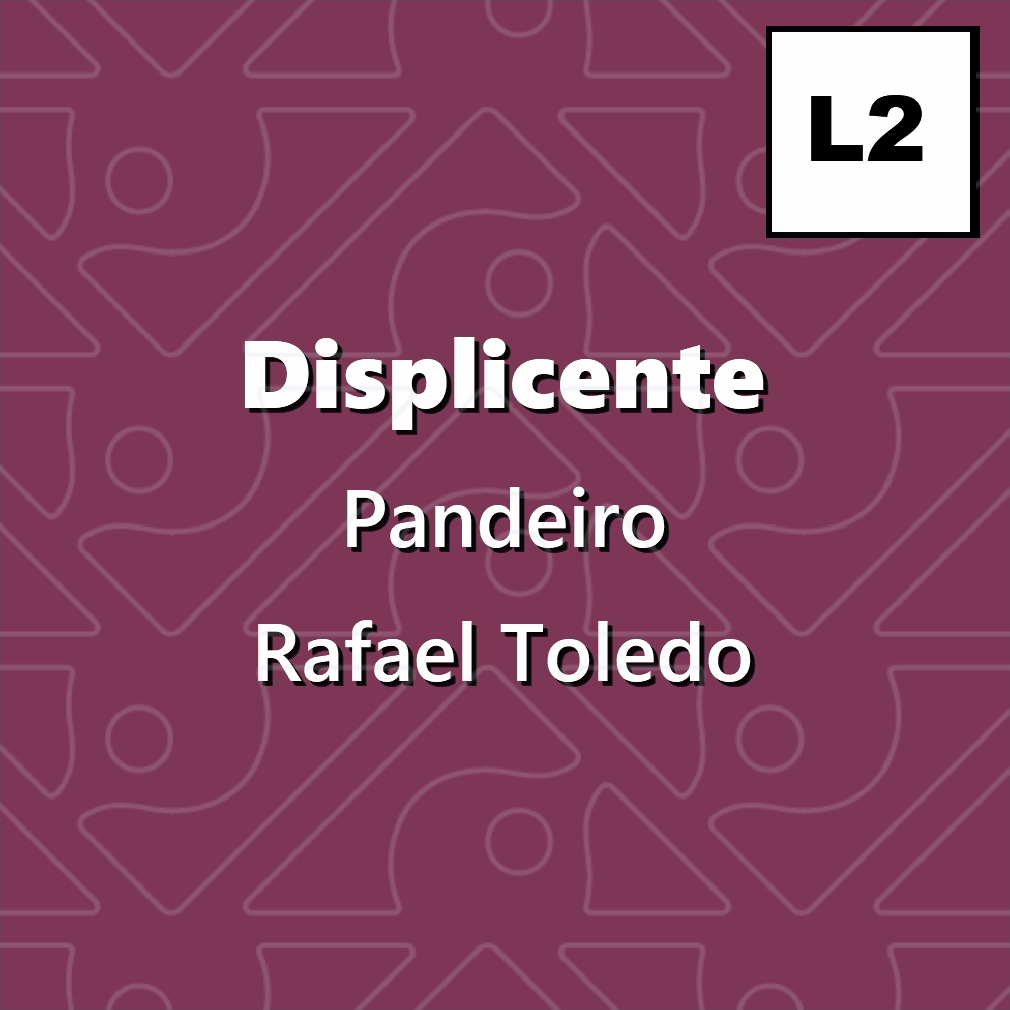 Displicente, Pandeiro - Level 2