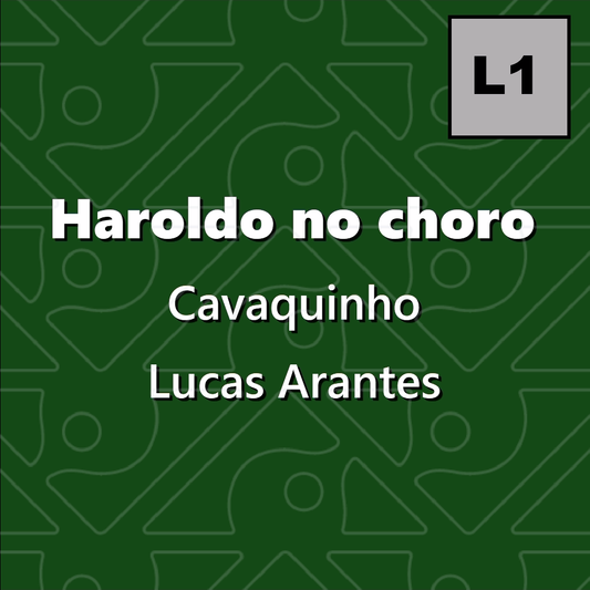 Haroldo no choro, Cavaquinho - Level 1